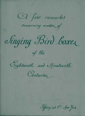 [Gutenberg 63983] • A Few Remarks Concerning Makers of Singing Bird Boxes of the Eighteenth and Nineteenth Centuries